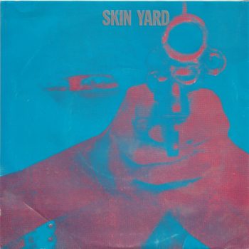Skin Yard – Stranger / This Lonely Place  Vinyl, 7", 45 RPM, Single