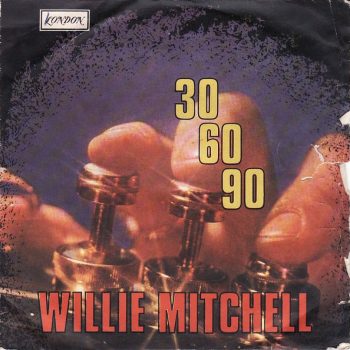 Willie Mitchell – 30 - 60 - 90  Vinyl, 7", 45 RPM  media EX cover Vg