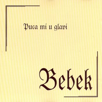 Bebek – Puca Mi U Glavi  CD, Album