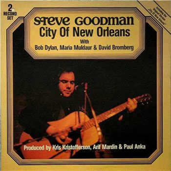 Steve Goodman with Bob Dylan, Maria Muldaur & David Bromberg – City Of New Orleans  2 x Vinyl, LP, Compilation, Gatefold media NM cover NM