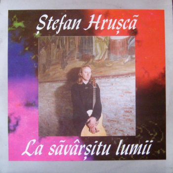 Ștefan Hrușcă – La Săvârșitu Lumii  Vinyl, LP, Album,  media NM cover NM