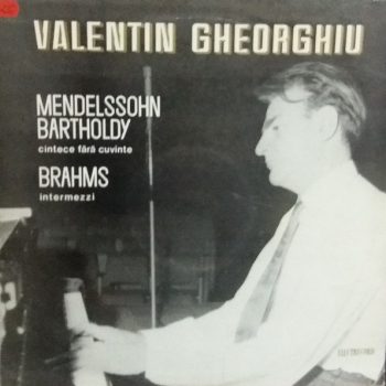 Valentin Gheorghiu, Mendelssohn-Bartholdy, Brahms – Cîntece Fără Cuvinte / Intermezzi Vinyl, LP media VG cover VG