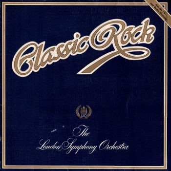 London Symphony Orchestra And The Royal Choral Society – Classic Rock
