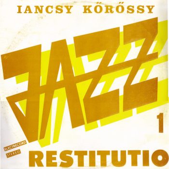 Iancsy Körössy – Jazz Restitutio 1   Vinyl, LP, Album, media NM cover VG+