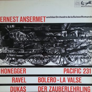 Ernest Ansermet Und Das Orchestre De La Suisse Romande, Honegger, Ravel, Dukas – Pacific 231 / Bolero - La Valse / Der Zauberlehrling  Vinyl, LP, Stereo media NM cover VG+