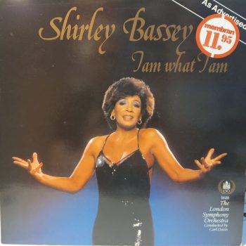 Shirley Bassey With The London Symphony Orchestra* Conducted By Carl Davis  – I Am What I Am