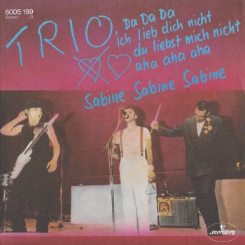 Trio –Da Da Da I Don't Love You You Don't Love Me Aha Aha Aha / Sabine Sabine Sabine  Vinyl , 7", 45 RPM, single, media VG+ cover VG+