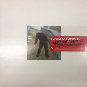 Future Loop Foundation – What's Your Name?  Vinyl, 12" media VG+ cover VG+