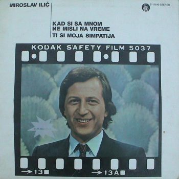 Miroslav Ilić – Kad Si Sa Mnom Ne Misli Na Vreme / Ti Si Moja Simpatija  Vinyl, LP, Album media Vg+ cover Vg