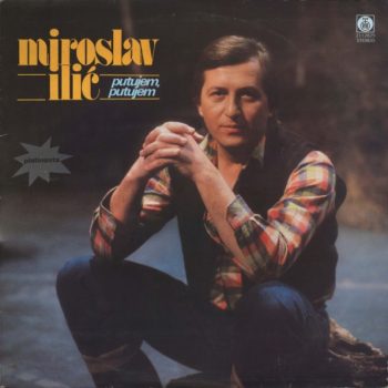 Miroslav Ilić – Putujem, Putujem  Vinyl, LP, Album, media VG+ cover VG