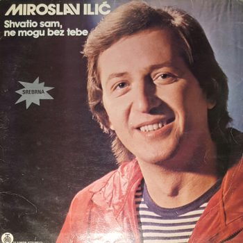 Miroslav Ilić – Shvatio Sam, Ne Mogu Bez Tebe  Vinyl, LP, Album media VG cover VG